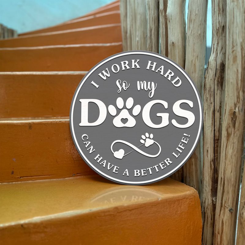 I Work So My Dog Can Have A Better Life Door Sign, Door Hanger Gift for Dog Lovers